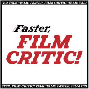 Faster, Film Critic!