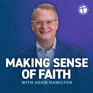 Making Sense of Faith with Adam Hamilton by Adam Hamilton