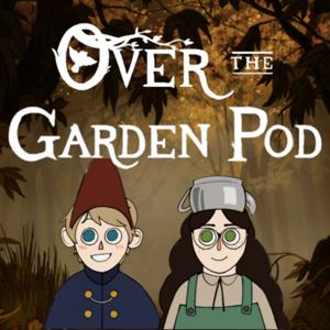 Over The Garden Pod