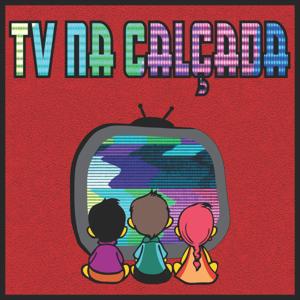 TV na Calçada [Papo de Calçada]