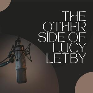 The Other Side of Lucy Letby