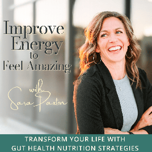 Improve Energy to Feel Amazing | Transform Your Life With Gut Health Nutrition Strategies