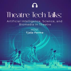 Theatre Tech Talks: Artificial Intelligence, Science, and Biomedia in Theatre by Tjaša Ferme