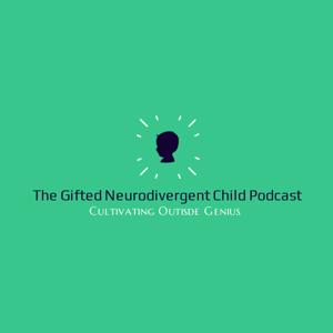 The Gifted Neurodivergent Child Podcast