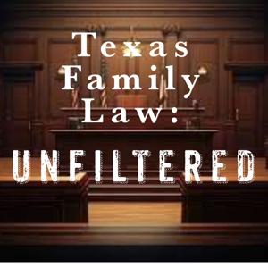 Texas Family Law: Unfiltered