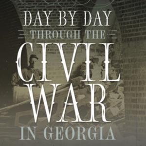 Day by Day Through the Civil War in Georgia