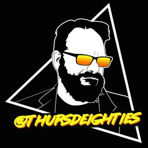 Thursdeighties:  The Greatest Decade Podcast