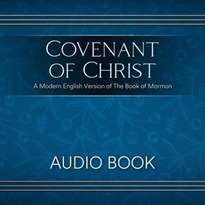 Covenant Of Christ - A Modern English Version of The Book of Mormon