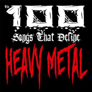 100 Songs that Define Heavy Metal