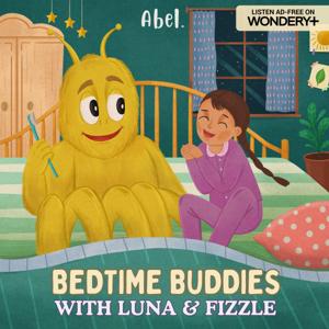 Bedtime Buddies with Luna and Fizzle by Abel Studios | Wondery