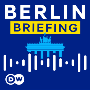 DW Berlin Briefing - Inside German politics by DW