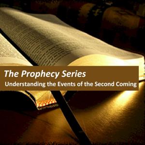 The Prophecy Series: Understanding  the Events  of the Second Coming by Curwensville Christian Church