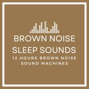 Brown Noise Sleep Sounds by Brown Noise Sleep Sounds