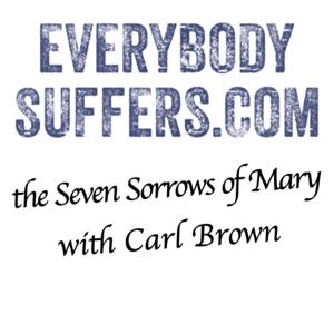 Everybody Suffers- the Seven Sorrows of Mary by Carl Brown