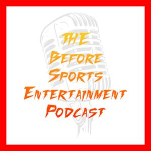 The Before Sports Entertainment Podcast