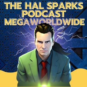 Hal Sparks Podcast MegaWorldWide by WYD Management