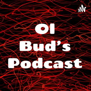 Ol Bud's Podcast