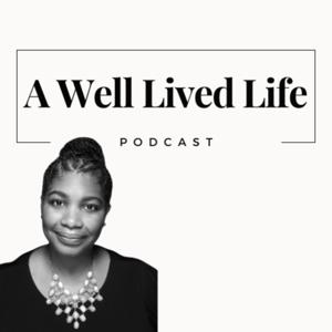 A Well Lived Life Podcast