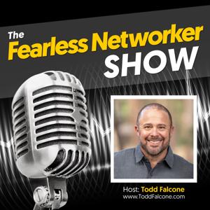 The Fearless Networker Show by Todd Falcone