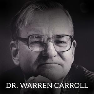 Dr. Warren Carroll Lecutures by Christendom College