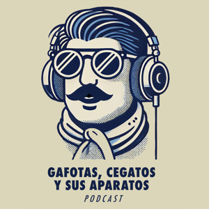 Gafotas, Cegatos y sus Aparatos - Podcast by Arturo Fernández / Ricardo Abad