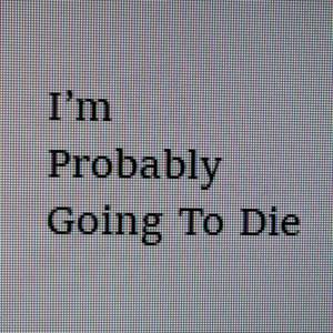 I’m Probably Going To Die: A True Horror Story by Seth Roth