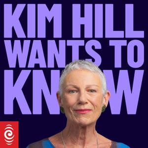 Kim Hill Wants To Know by RNZ