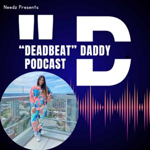 "Deadbeat" Daddy Podcast