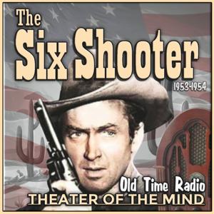 The Six Shooter - Old Time Radio by theaterofthemind-otr.com