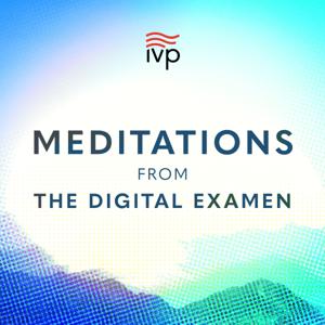 Meditations from The Digital Examen by InterVarsity Press