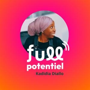 FULL Potentiel - Le podcast des multipotentielles by Kadidia