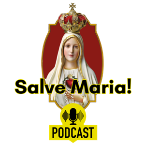 Salve Maria Podcast