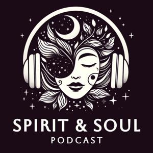 The Spirit ＆ Soul Podcast