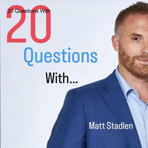 20 Questions With by Matt Stadlen