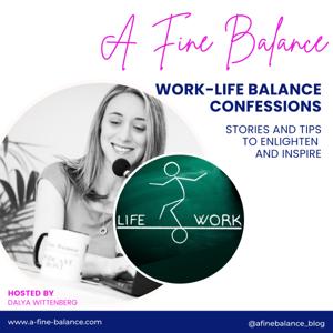 Work-Life Balance Confessions: Stories and Tips to Enlighten and Inspire How to Juggle What Matters