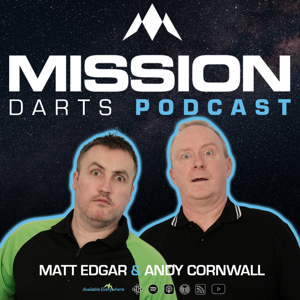 Mission Darts Podcast by Matt Edgar & Andy Cornwall