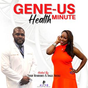 GENE-US Health Minute by Angel Nicole / Yusuf Henriques