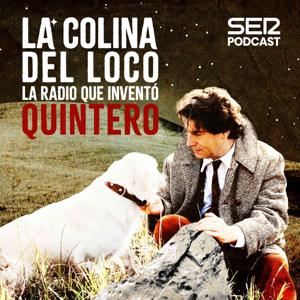 La colina del loco: la radio que inventó Quintero by SER Podcast