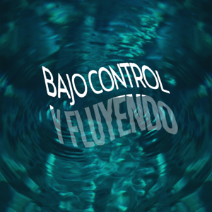 Bajo Control Y Fluyendo