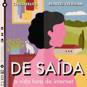 De Saída - A Vida Fora da Internet by Chico Felitti & Beatriz Trevisan