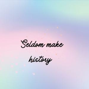 seldom make history