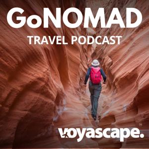 GoNOMAD Travel Podcast by Voyascape Media