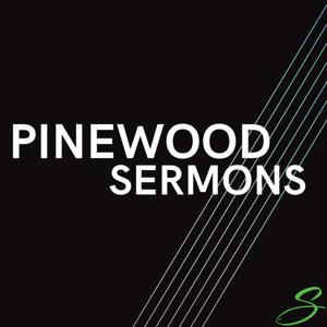 Pinewood Sermons