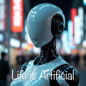 Life is Artificial by Satoshi and his AI assistant