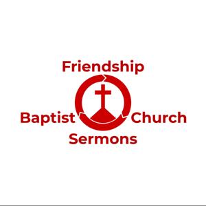 Friendship Baptist Church Sermons