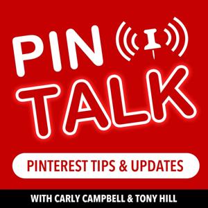 Pin Talk - Pinterest Tips and Updates for Creators by Tony Hill and Carly Campbell, Pinterest Experts Helping Bloggers and Content Creators