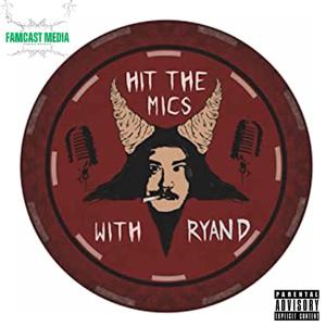 Hit The Mic's With Ryan D by Ryan P Demarest and Steve Rogers/Famcast Media Podcast Network