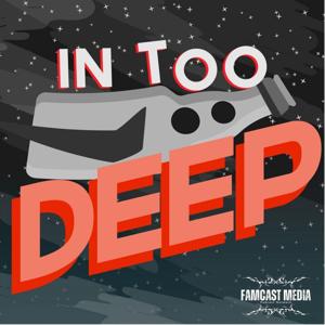 In Too Deep Podcast by Anthony,Luis and Vinny/Famcast Media Podcast Network