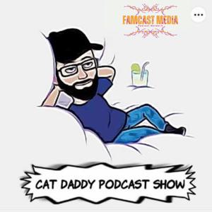 The Cat Daddy!!! Podcast Show by Gabino/Famcast Media Podcast Network