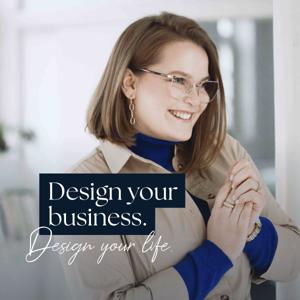 Design your business. Design your life.